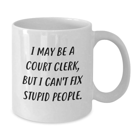Image of Funny Court Clerk Quote White Coffee Mug Gifts for Court Clerk, Graduation Unique Gifts from Friends, Family, Coworkers - Additional