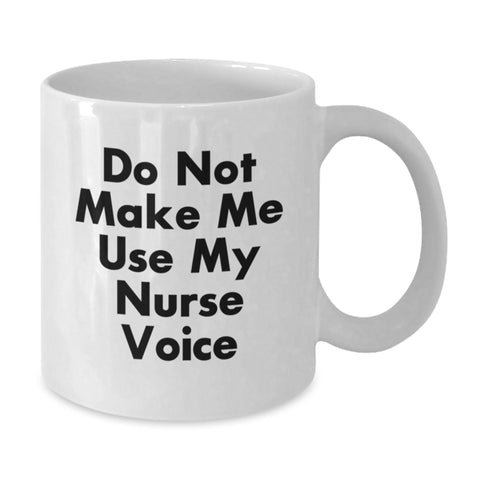 Image of Funny Nurse Gifts from Friends, Gifts for Nurse Graduation, White Coffee Mug with Quote 'Do Not Make Me Use My Nurse Voice' - Additional