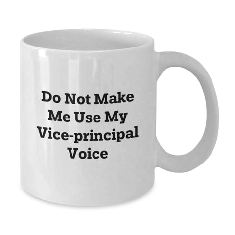 Image of Funny Vice-Principal Gifts from Friends for Men - White Coffee Mug, Christmas Unique Gifts, Quote - Do Not Make Me Use My Vice-Principal Voice - Additional