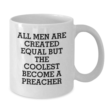 Image of Funny Preacher Gifts from Men, Women, Friends, or Family, Christmas Unique Preacher Mug for Preacher Lover, All Men Are Created Equal But The Coolest Become A Preacher - Additional