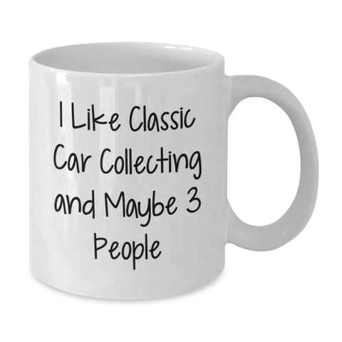 Image of Classic Car Collecting Enthusiasts Gifts from Men to Classic Car Collecting Friends on Birthday - I Like Classic Car Collecting And Maybe 3 People White Coffee Mug - Additional