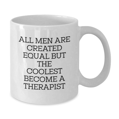 Image of Funny Therapist Gifts from Men - White Coffee Mug for Birthday, Inspirational Quote 'All Men Are Created Equal But The Coolest Become A Therapist' - Additional