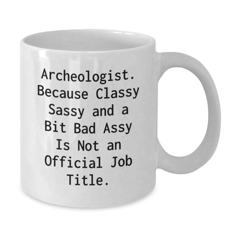 Image of Archeologist White Coffee Mug, Funny Quote Gifts for Archeologist Men Women Friends, White Ceramic Mug 11oz or 15oz, Perfect for Christmas Unique Gifts from Friends Coworkers Family - Additional