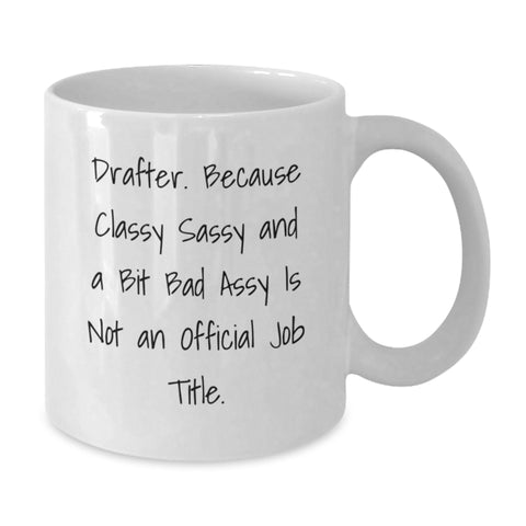 Image of Funny Drafter Gifts from Women to Friends - White Coffee Mug, Inspirational Quote, 11oz or 15oz Capacity, Ceramic, Holiday Unique Gifts - Additional