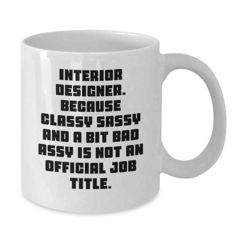 Image of Funny Interior Designer Gifts from Friends for Her - White Coffee Mug with Sassy Quote, Perfect Unique Christmas Idea - Additional