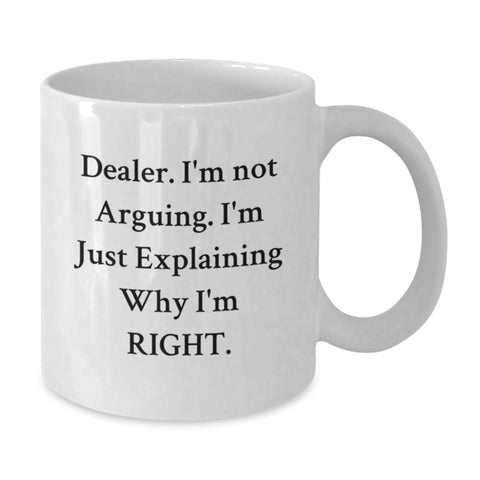 Image of Funny Dealer Gifts from Friends, White Coffee Mug with 'I'm Not Arguing. I'm Just Explaining Why I'm Right.', Birthday Unique Gifts - Additional
