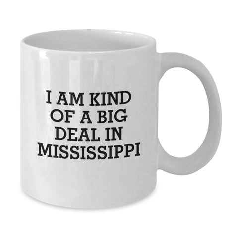 Image of Funny Mississippi White Coffee Mugs - I Am Kind Of A Prime Selection In Mississippi, Gifts from Mississippi for Mississippi Graduates, Unique Gifts for Women, Friends, and Family - Additional