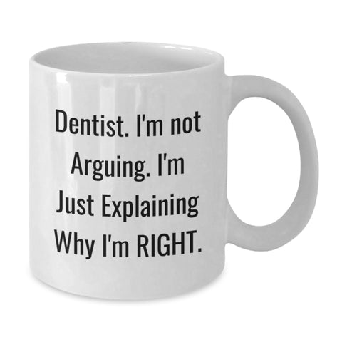 Image of Funny Dentist Gifts from Family for Men - White Coffee Mug 'I'm Not Arguing, I'm Just Explaining Why I'm Right' Christmas Unique Gifts - Additional