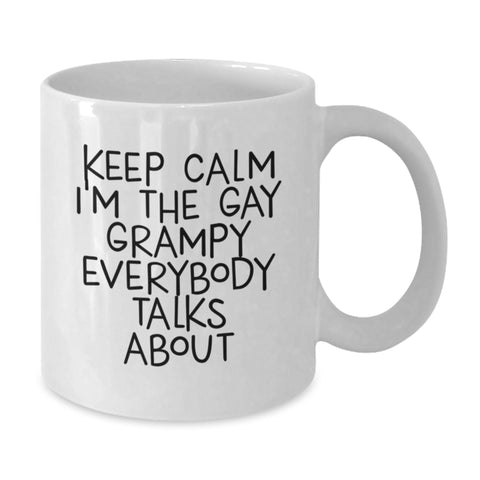 Image of Grampy White Coffee Mug Funny Quote Gifts from Men to Grampy for Christmas, Keep Calm I'm The Gay Grampy Everybody Talks About, White Coffee Mug, 11oz or 15oz Capacity - Additional