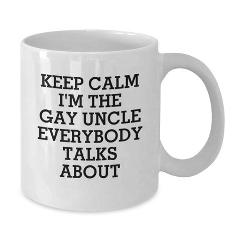 Image of Funny White Coffee Mug Gifts from Men Gifts for Uncle - Keep Calm I'm The Gay Uncle Everybody Talks About - Additional