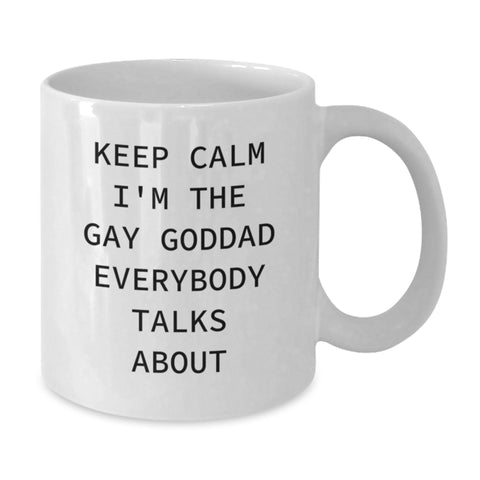 Image of Funny Goddad Gifts, Keep Calm I'm The Gay Goddad Everybody Talks About, White Coffee Mug for Men, Christmas Unique Presents from Friends - Additional