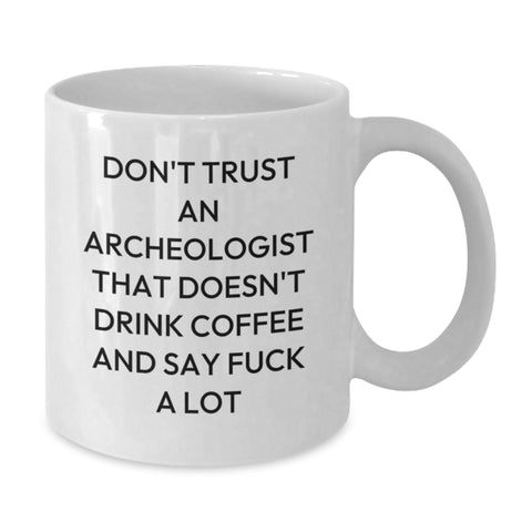 Image of Funny Archeologist Gifts, Don't Trust An Archeologist That Doesn't Drink Coffee, White Coffee Mug Gifts from Family or Friends for Archeologist - Additional