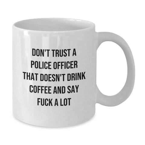 Image of Funny Police Officer Gifts, White Coffee Mugs for Birthday, 'Don't Trust a Police Officer' Quote, Gifts from Family to Police Officer, Unique Birthday Unique Gifts - Additional