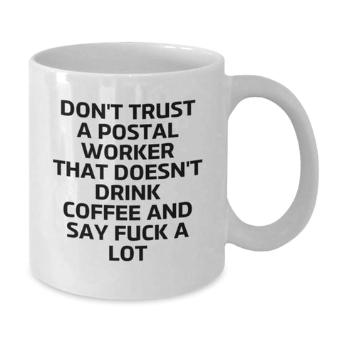 Image of Funny Gifts for Postal Worker, White Coffee Mug 'Don't Trust A Postal Worker That Doesn't Drink Coffee' Christmas Unique Gifts - Additional