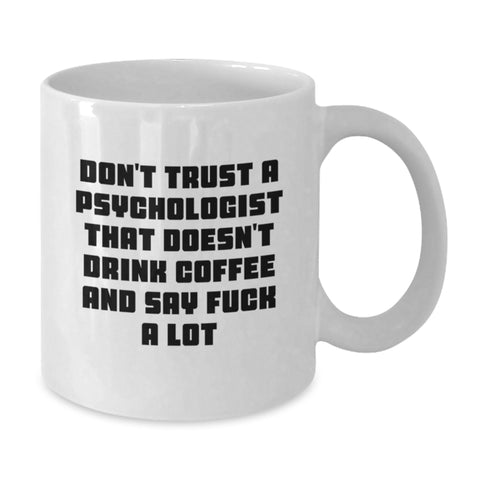 Image of Funny Psychologist Quote Gifts for Men White Coffee Mug, Perfect Christmas Unique Gift Ideas for Coworkers from Family, Don't Trust A Psychologist - Additional