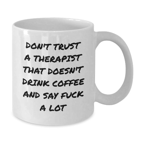 Image of Funny Therapist Gifts for Men - White Coffee Mug, 'Don't Trust A Therapist' Quote, 11oz or 15oz Ceramic Mug, Unique Christmas Unique Gift from Friends for Therapist - Additional