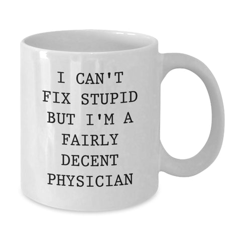 Image of Funny Physician Gifts for Men - White Coffee Mug I Can't Fix Stupid - Unique Christmas Memorable Present Ideas for Medical Doctors Friends - Additional