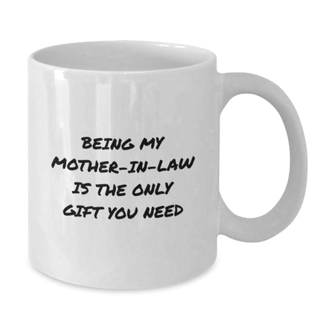 Image of Funny Mom-in-law Gifts, White Coffee Mug, Perfect White Coffee Mug for Being My Mom Is The Only Gift You Need - Additional