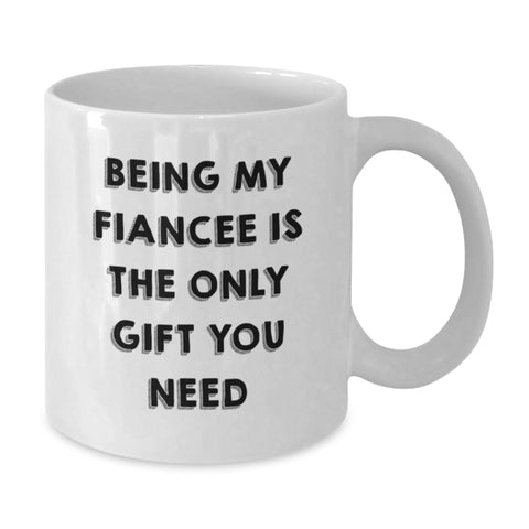 Image of Funny Fiancee Gifts, Unique White Coffee Mugs for Her, Being My Fiancee Is The Only Gift You Need, Christmas Unique Gift Ideas - Additional