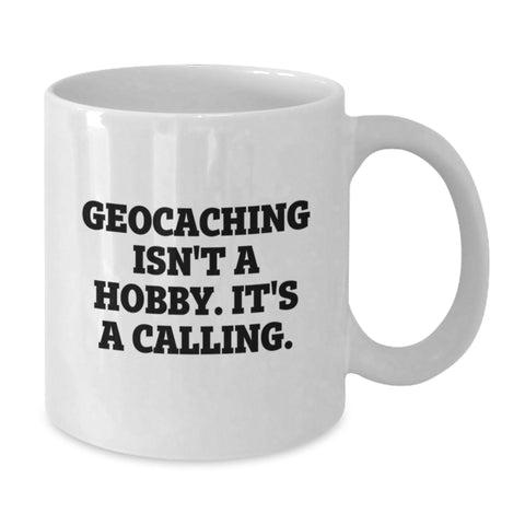 Image of Geocaching Isn't A Hobby, It's A Calling Gifts from Mom, Unique White Coffee Mug for Geocaching Enthusiasts, Funny Inspirational Quote, Mother's Day Unique Gifts - Additional