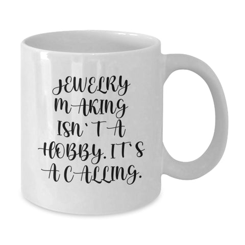 Image of Funny Jewelry Making Gifts for Men from Dad, Unique White Coffee Mug, Christmas Morning Motivation - Jewelry Making Isn't A Hobby. It's A Calling. - Additional