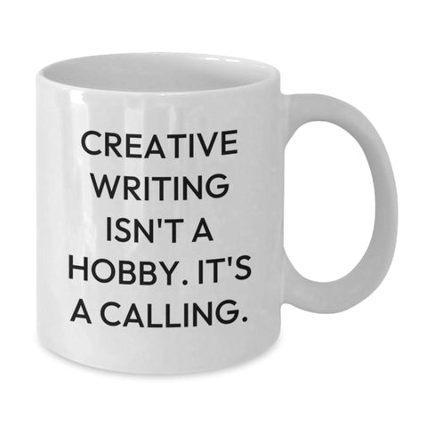 Image of Funny Creative Writing Gifts for Men, Women, Friends, Coworkers, Family - White Coffee Mug with 'Creative Writing Isn't A Hobby. It's A Calling.' - Additional