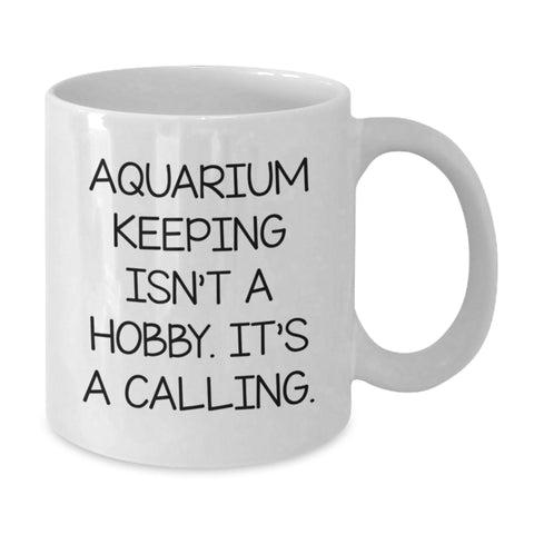 Image of Funny Aquarium Keeping Gifts for Men from Friends, White Coffee Mug, 'Aquarium Keeping Isn't A Hobby. It's A Calling.' - Additional