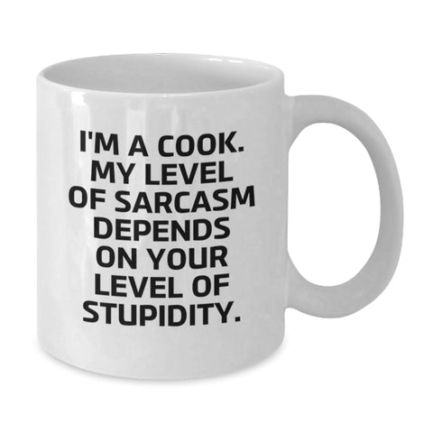 Image of Funny Cook Gifts from Friends for Birthday - White Coffee Mug - 'I'm A Cook. My Level Of Sarcasm Depends On Your Level Of Stupidity.' - Additional