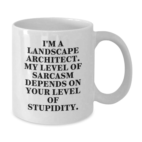 Image of Funny Landscape Architect Gifts for Men - White Coffee Mug, I'm a Landscape Architect My Level Of Sarcasm Depends On Your Level Of Stupidity, Christmas Unique Gifts from Friends - Additional