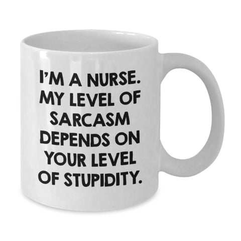 Image of Funny Nurse Gifts from Friends for Christmas Unique Coffee Mugs, White, 'I'm A Nurse. My Level Of Sarcasm Depends On Your Level Of Stupidity.' - Additional