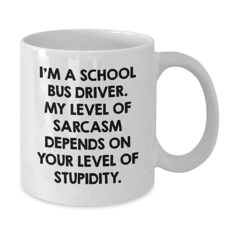 Image of Fun Christmas Unique Gifts for School Bus Driver Friends from Men - White Coffee Mug with Sarcastic Quote - 11oz or 15oz Ceramic Mug - Additional