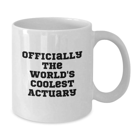 Image of Funny Actuary Gifts, Officially The World's Coolest Actuary Quote, Birthday Unique Gifts from Men to Actuary Friends, White Coffee Mug - Additional