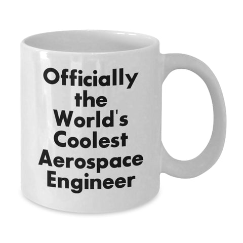 Image of Funny Gift for Aerospace Engineer Friends from Family, Officially The World's Coolest Aerospace Engineer Quote White Coffee Mug, Unique Christmas Unique Gifts for Men - Additional