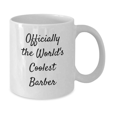 Image of Funny Gifts from Friends, Gifts for the World's Coolest Barber, White Coffee Mug for Barber - Additional