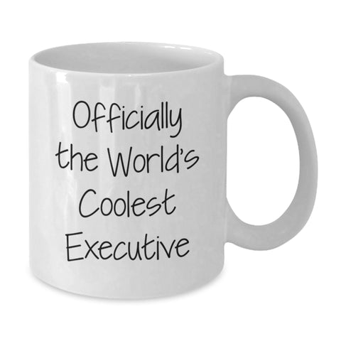 Image of Funny Executive Gifts, Officially The World's Coolest Executive Quote on White Coffee Mug for Birthday, Gifts from Friends and Family - Additional
