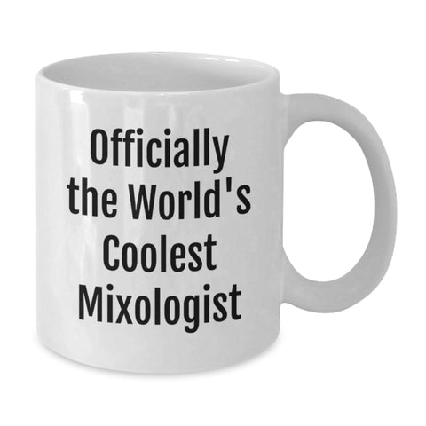 Image of Funny Mixologist Gifts from Friends, Funny White Coffee Mug, Officially The World's Coolest 'Mixologist' Birthday Unique Gifts - Additional