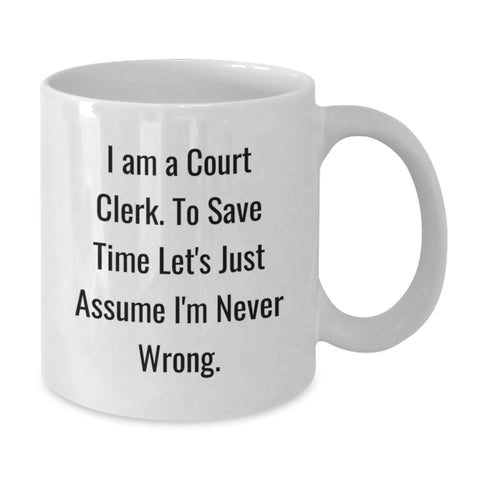 Image of Funny Court Clerk Quotes White Coffee Mug Gifts from Friends to Court Clerks on Birthday - Additional