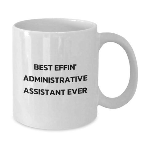 Image of Funny Administrative Assistant Gifts, White Coffee Mug, Best Effin' Quote, Perfect Birthday Unique Gifts for Administrative Assistant Friends - Additional