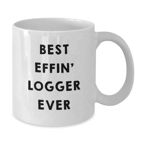 Image of Funny Logger Gifts for Him Birthday Unique White Coffee Mug 'Best Effin' Logger Ever' - Gifts from Friends - Additional