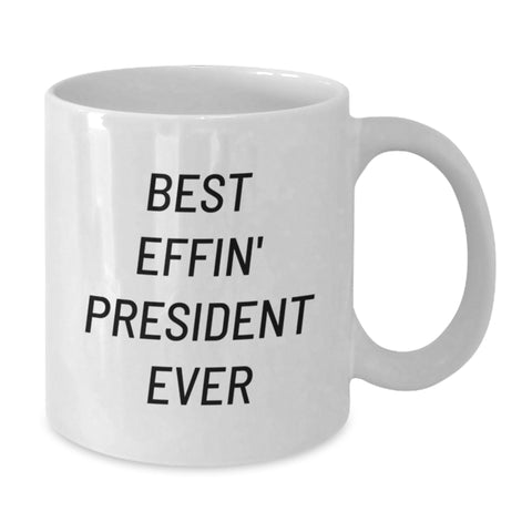 Image of Funny President Gifts - Best Effin' President Ever White Coffee Mug, White, 11oz or 15oz, Gifts from Friends for Birthday - Additional