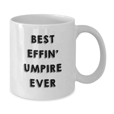 Image of Funny Umpire Gifts for Umpire Enthusiasts Best Effin' Umpire Ever White Coffee Mug for Mom - Additional