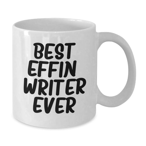 Image of Funny Writer Gifts from Friends for Birthday - Best Effin Writer Ever White Coffee Mug, 11oz or 15oz Ceramic - Additional