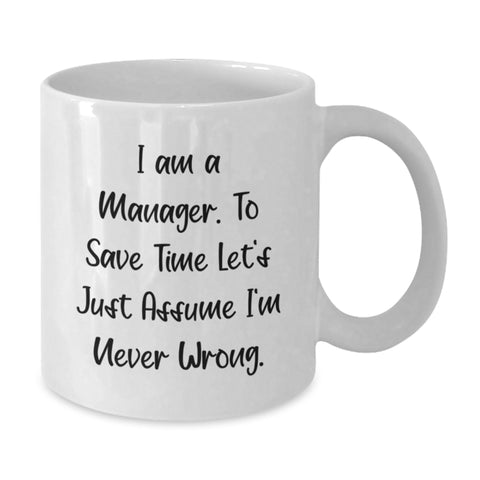 Image of Funny Manager Gifts from Friends, Cute White Coffee Mug for Birthday Unique Gifts, I'm Never Wrong Quote - Additional