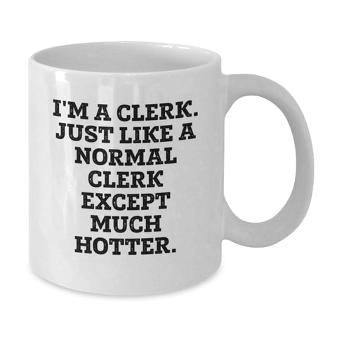 Image of Funny Clerk Quotes White Coffee Mugs Gifts for Clerk Friends Coworkers, Unique Graduation Gifts from Friends, White 11oz or 15oz Ceramic Mug - Additional