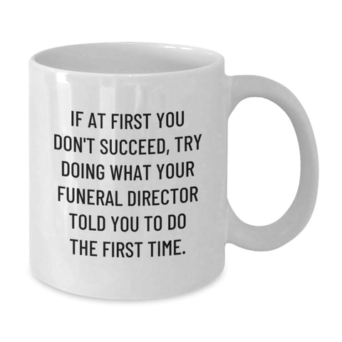 Image of Funny Funeral Director Quotes White Coffee Mugs Gifts for Funeral Directors from Friends, Family, Coworkers on Mother's Day - Additional