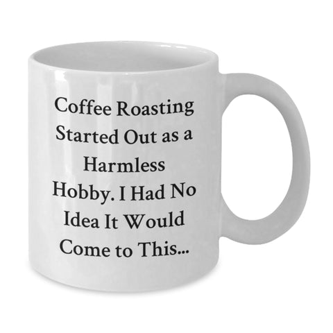 Image of Funny Coffee Roasting Gifts from Friends for Birthday - White Coffee Mug with Coffee Roasting Quote - A Hilarious White Coffee Mug for Coffee Lovers - Additional
