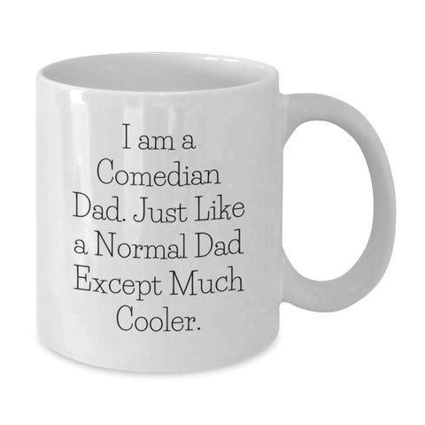 Image of Funny Comedian Dad Gifts, Comedian Mug for Birthday - 'I Am A Comedian Dad... Much Cooler', Gifts from Men to Friends, Family, Coworkers - Additional