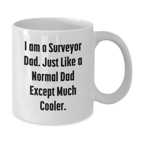 Image of Funny Surveyor Dad Gifts from Family Unique White Coffee Mug for Men - 'I Am A Surveyor Dad...' - Additional