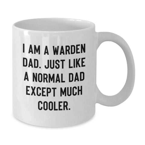 Image of Funny Warden Dad Gifts from Mom, Unique White Coffee Mug for Warden, I Am A Warden Dad Except Much Cooler Christmas Unique Gifts - Additional
