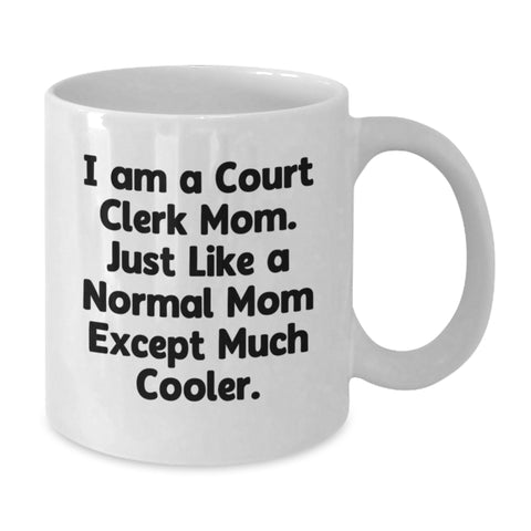 Image of Court Clerk Mom Funny Quote White Coffee Mug Gifts from Mom to Court Clerk Birthday Unique - Additional